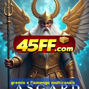 gremio x flamengo multicanais